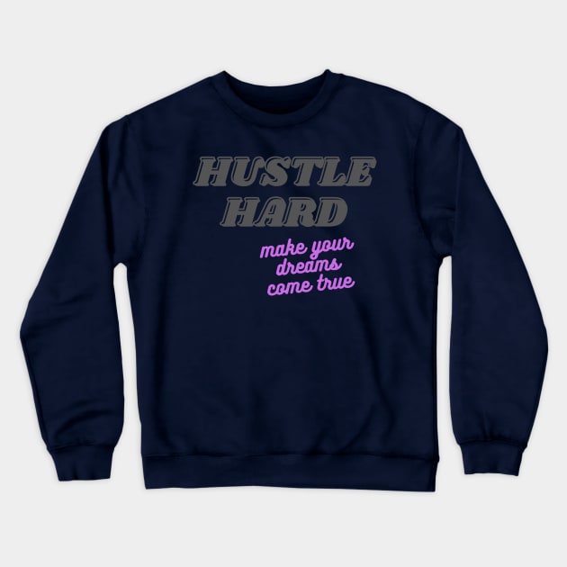 Hustle Hard Crewneck Sweatshirt by baseCompass